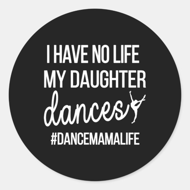 Funny Dance Mama Dance Mum Of A Dancer Mum  Classic Round Sticker (Front)