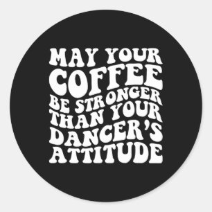 Funny Dance Mum Life Coffee Saying Dancing Squad M Classic Round Sticker
