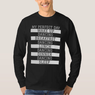 Funny Dancer Gift 'My Perfect Day' Love Dancing Da T-Shirt