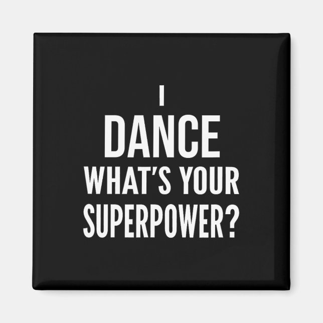 Funny Dancing Dancer I Dance What's Your Superpowe Magnet (Front)