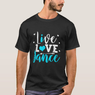 Funny Dancing Saying Dancer Dancing Lover Dance T-Shirt