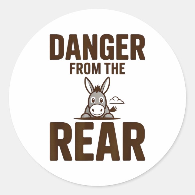 Funny Danger From The Rear, Humor Women Attitude  Classic Round Sticker (Front)
