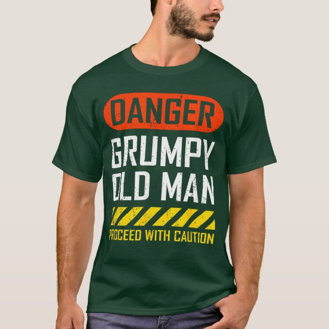 Funny Danger Grumpy Old Man Sarcastic Saying Retir T-Shirt (Front)