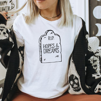 Funny Dark Humor RIP Hopes & Dreams T-Shirt