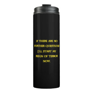 Funny Dark Humour - Tyranny Starts Now Thermal Tumbler