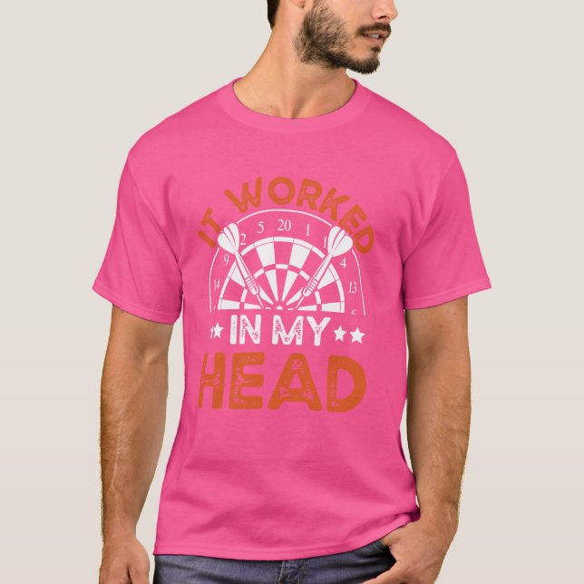 Funny Dart It Worked In My Head T-Shirt (Front)