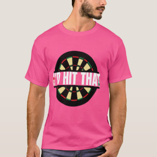 Funny Darts I'd Hit That Bullseye Target Game Adul T-Shirt