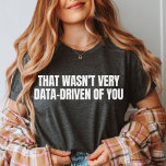 Funny Data Analyst, Data Scientist, Behaviour Nerd T-Shirt<br><div class="desc">Stay warm while crunching numbers with our Funny Data Analyst piece – a humourous and cosy choice for data scientists and future behaviour analysts.</div>