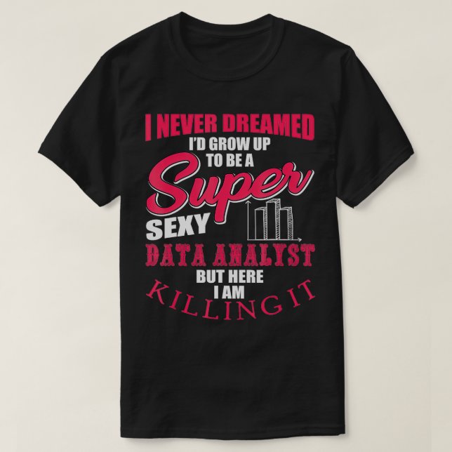 Funny Data Analyst Outfit Data Analysis Humour  T-Shirt (Design Front)