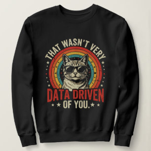 Funny Data Analyst Quote That Was Not Very Data Sweatshirt