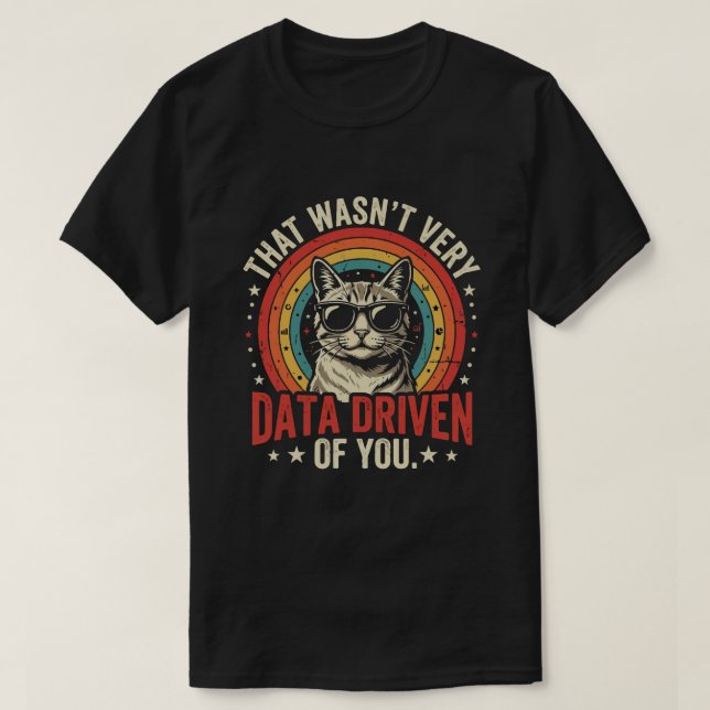 Funny Data Analyst Quote That Was Not Very Data  T-Shirt (Design Front)