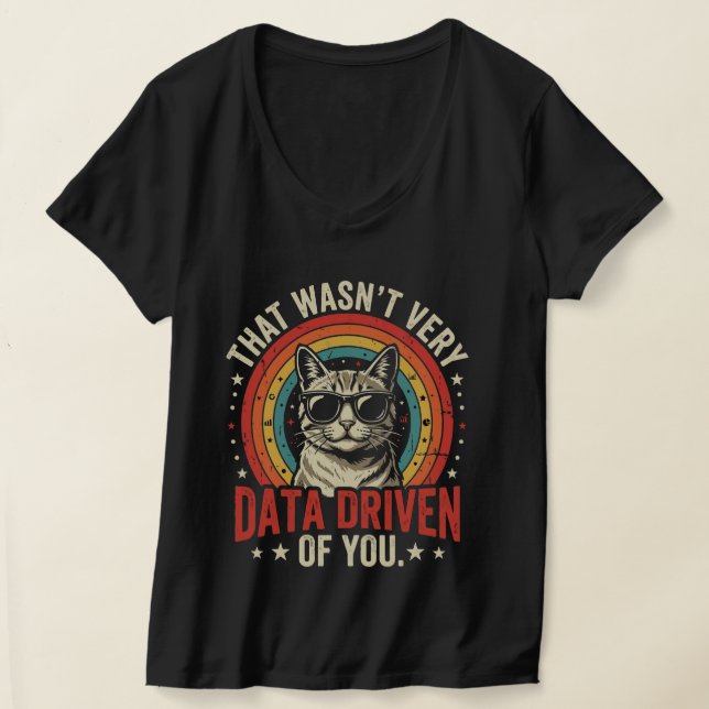 Funny Data Analyst Quote That Was Not Very Data  T-Shirt (Laydown)