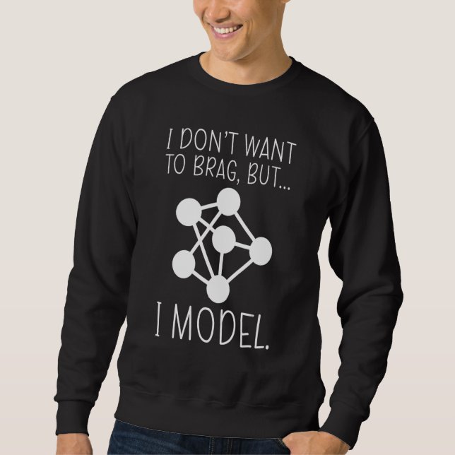 Funny Data Science Computer I Dont Want To Brag Bu Sweatshirt (Front)
