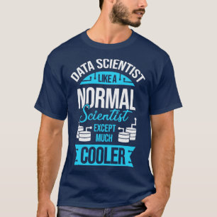 Funny Data Science Scientist Gift T-Shirt
