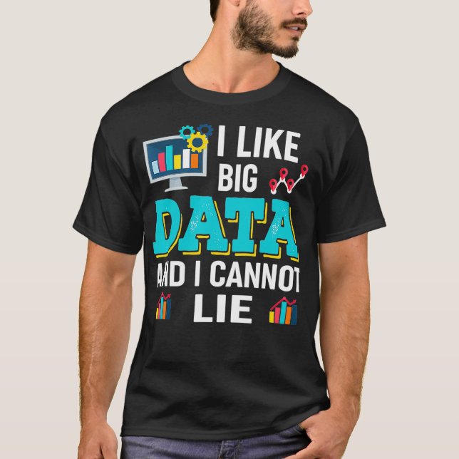 Funny Data Scientist Gift - I Like Big Data  T-Shirt (Front)