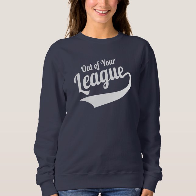 Funny Dating Shirt - Out of Your League (Front)
