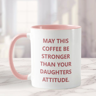 Funny Daughter Attitude Coffee Mug For Mum