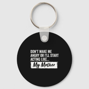 Funny Daughter Don't Make Me Angry Or I’ll Act Lik Key Ring