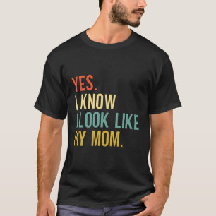 Funny Daughter Gifts Retro Yes I Know I Look Like  T-Shirt
