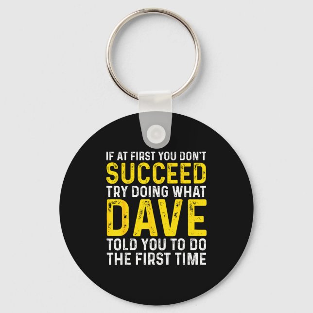 Funny Dave If At First You Don't Succeed Try Doing Key Ring (Front)
