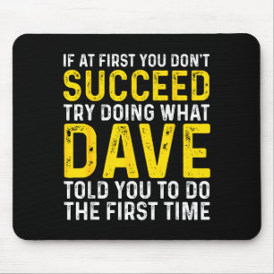 Funny Dave If At First You Don't Succeed Try Doing Mouse Pad