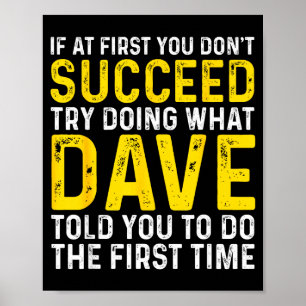 Funny Dave If At First You Don't Succeed Try Doing Poster