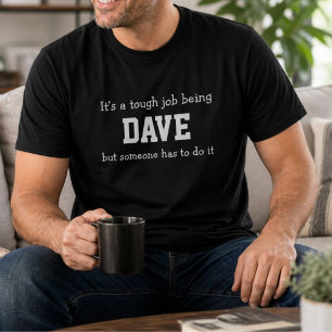Funny Dave Personalised Birthday Tough Job T-Shirt