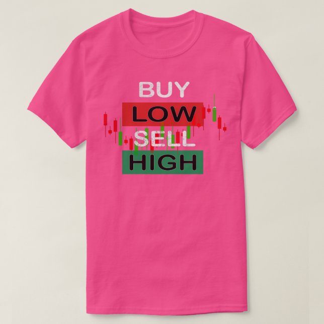 Funny Day Trading Buy Low Sell High Stock Trading  T-Shirt (Design Front)