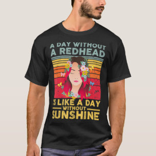 Funny Day Without Redhead Sunshine Ginger red hair T-Shirt