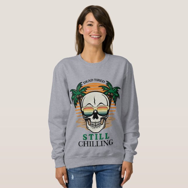 Funny Dead Tired Still Chilling Retro Skull Sunset Sweatshirt (Front Full)