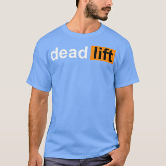 Funny Deadlift Powerlifting Bodybuilding Gym Sport T-Shirt