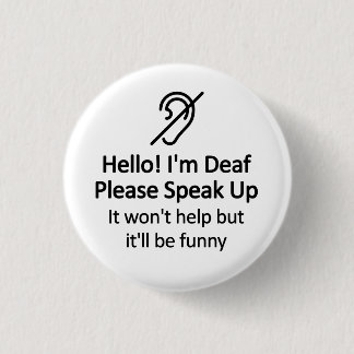 Funny Deaf Hearing Impaired Message 3 Cm Round Badge