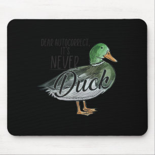 Funny Dear Autocorrect It's Never Duck  Mouse Pad