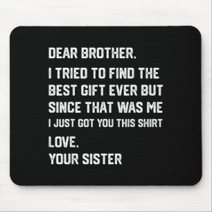 Funny Dear Brother I Tried To Find The Sibling Bon Mouse Pad