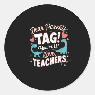 Funny Dear Parents Tag You're It Love Cool Teacher