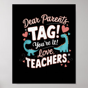 Funny Dear Parents Tag You're It Love Cool Teacher Poster