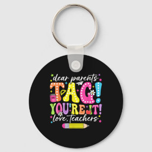 Funny Dear Parents Tag Youre It Love Teachers Key Ring