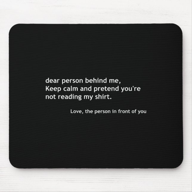 Funny Dear Person Behind Me, Keep Calm Funny Quote Mouse Pad (Front)