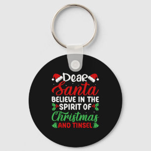 Funny Dear Santa Believe In Srit Of Xmas And Tinse Key Ring