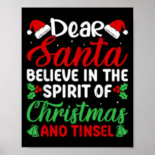 Funny Dear Santa Believe In Srit Of Xmas And Tinse Poster