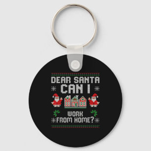 Funny Dear Santa Can I Work From Home Ugly Christm Key Ring