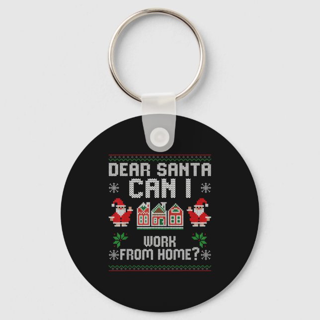 Funny Dear Santa Can I Work From Home Ugly Christm Key Ring (Front)