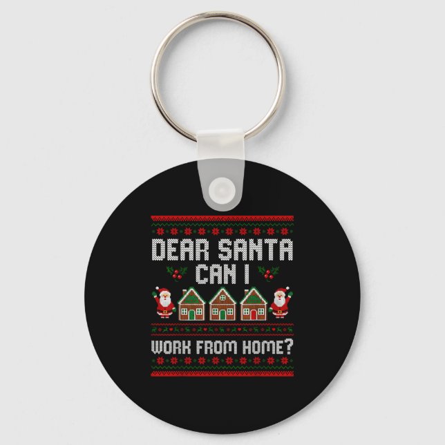 Funny Dear Santa Can I Work From Home Ugly Christm Key Ring (Front)