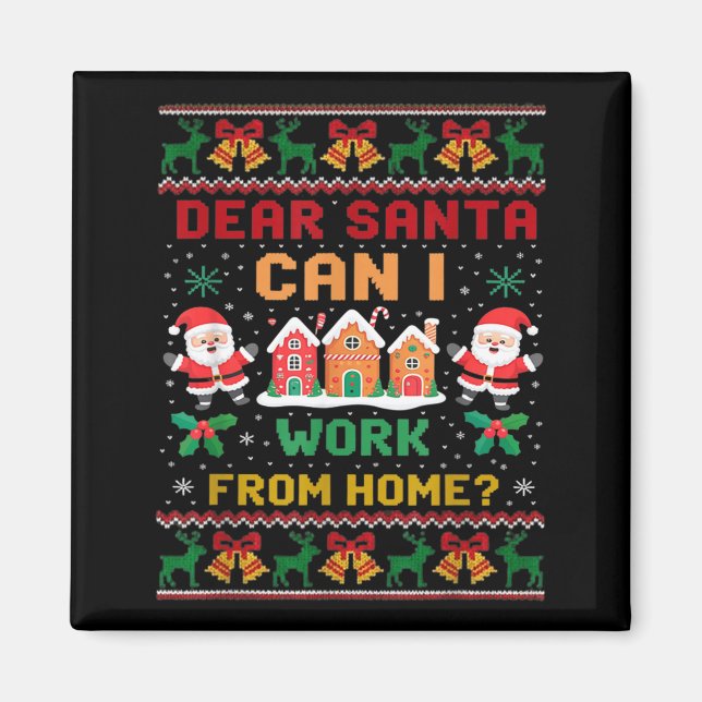 Funny Dear Santa Can I Work From Home Ugly Christm Magnet (Front)