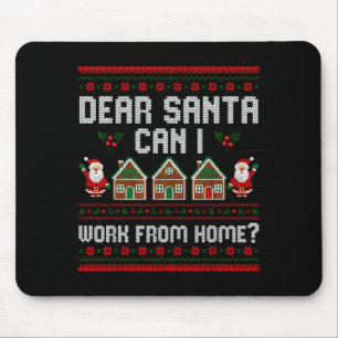 Funny Dear Santa Can I Work From Home Ugly Christm Mouse Pad