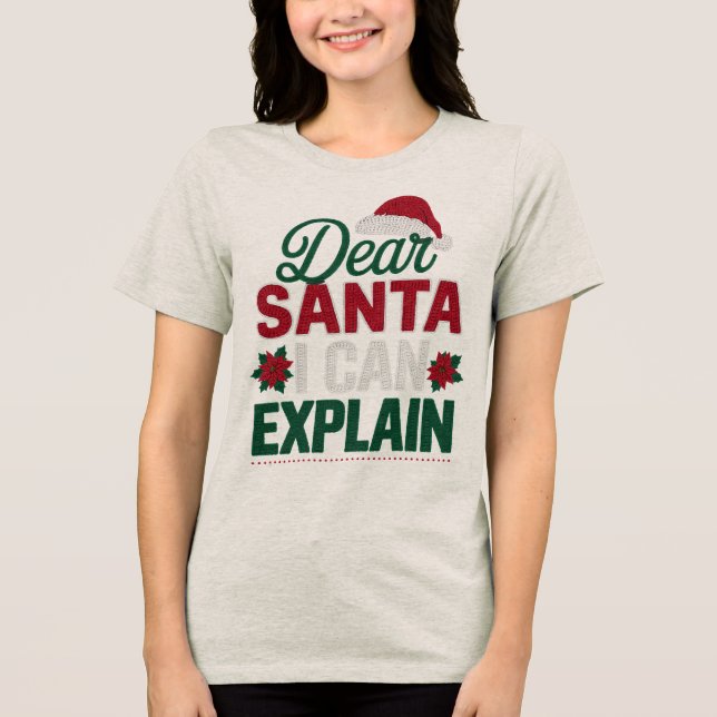 Funny Dear Santa I Can Explain Quote Text Tri-Blend Shirt (Front)