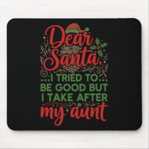 Funny Dear Santa I Tried To Be Good But I Take Aft Mouse Pad
