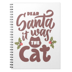Funny Dear Santa, It Was the Cat Design Notebook