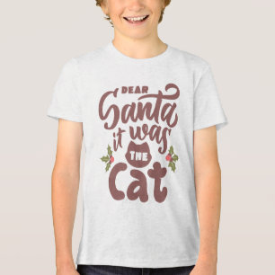 Funny Dear Santa, It Was the Cat Design Tri-Blend Shirt