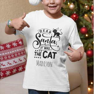 Funny Dear Santa it was the Cat Personalised Name T-Shirt